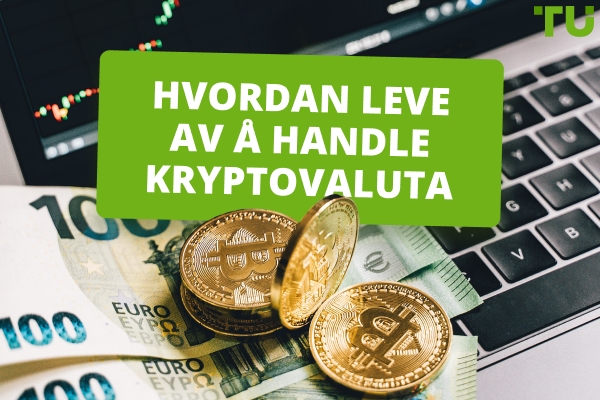 Hvordan handle kryptovaluta for å leve av det