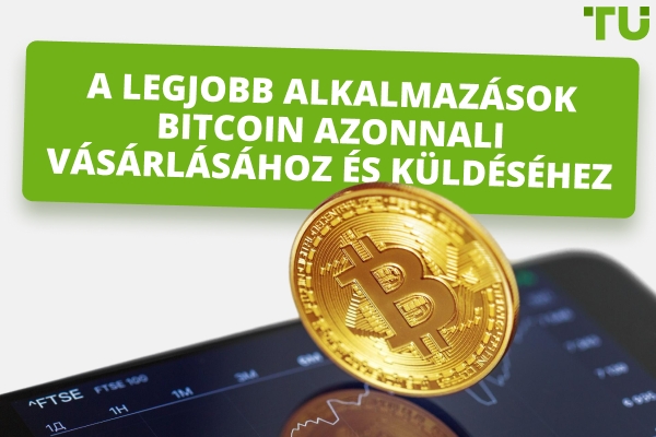 Legjobb alkalmazások Bitcoin azonnali vásárlásához és küldéséhez