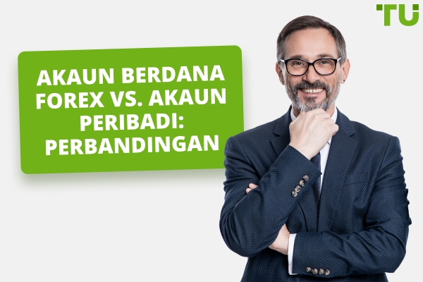 Akaun Dibiayai Forex vs. Akaun Peribadi: Apa Yang Perlu Dipilih?