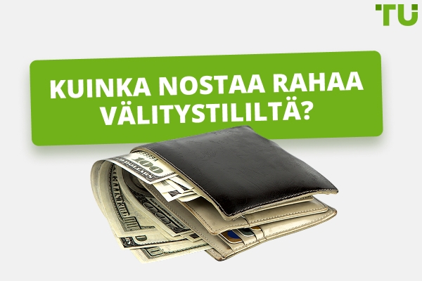 Kuinka nostaa varoja välitystililtä?