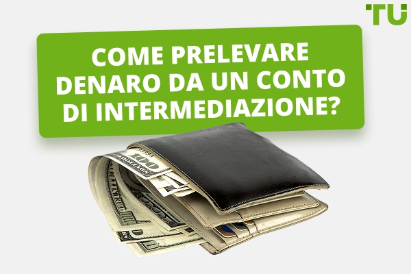 Come prelevare fondi da un conto di intermediazione?