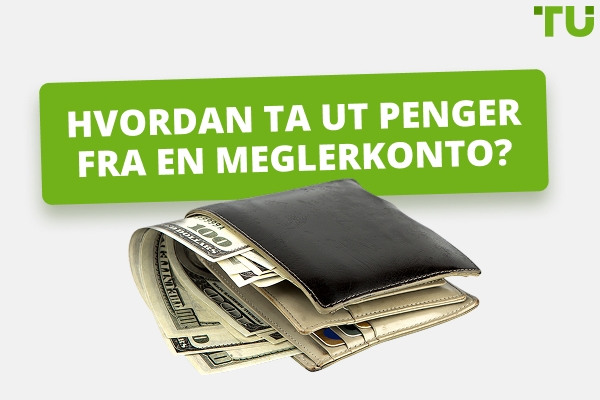 Hvordan ta ut midler fra en meglerkonto?