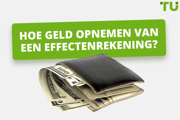 Hoe kunt u geld opnemen van een effectenrekening?