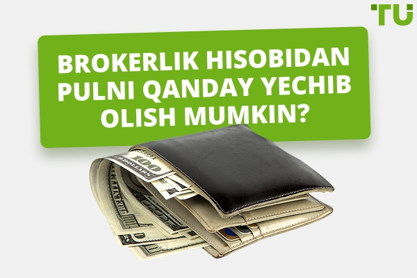 Brokerlik hisobidan mablag‘larni qanday yechib olish mumkin?