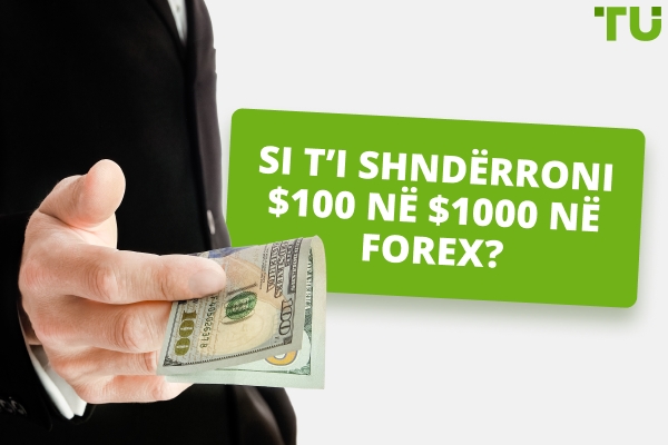 Si të ktheni $100 në $1000 në Forex?