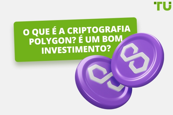 Polygon (MATIC) Crypto é um bom investimento?