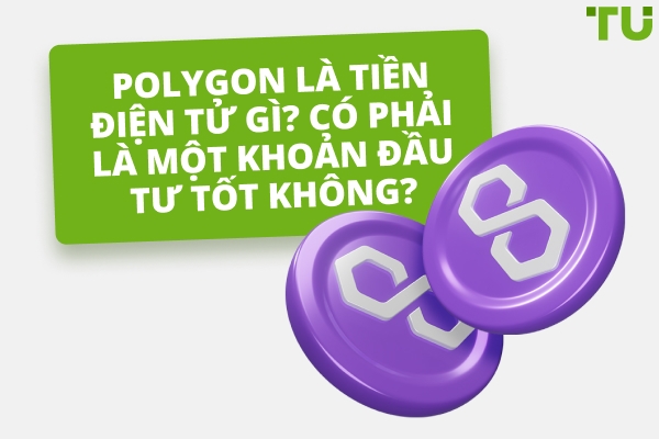 Tiền điện tử Polygon (MATIC) có phải là một khoản đầu tư tốt không?
