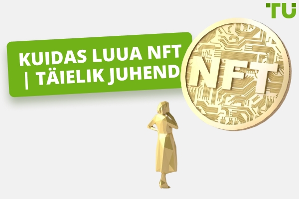 Kuidas luua NFT | Täielik juhend