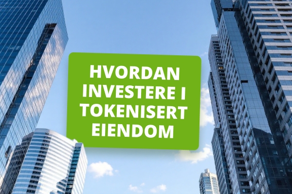 Slik investerer du i tokenisert eiendom: Fullstendig guide