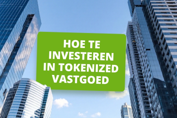 Hoe te investeren in getokeniseerde vastgoed: volledige gids