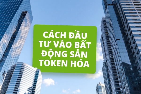 Cách Đầu Tư Vào Bất Động Sản Được Mã Hóa: Hướng Dẫn Đầy Đủ