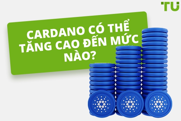 Liệu Cardano có thể đạt 10 đô la hoặc 100 đô la không? Tiềm năng giá ADA