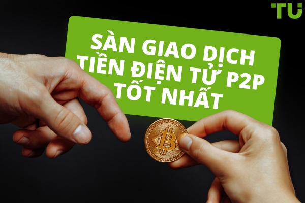Các sàn giao dịch tiền mã hóa P2P tốt nhất năm 2026
