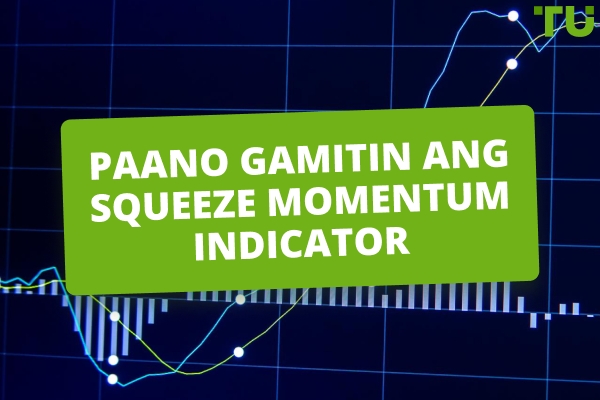 Paano Ka Magte-trade Gamit ang Squeeze Momentum indicator?