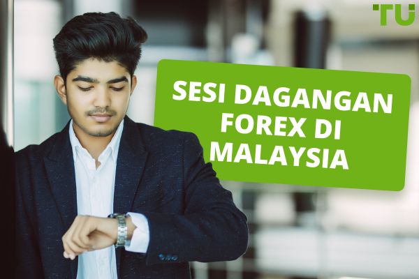 Masa Terbaik untuk Berdagang Forex di Malaysia