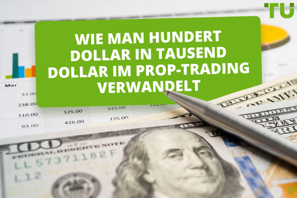Wie man $100 in $1000 im Prop Trading verwandelt