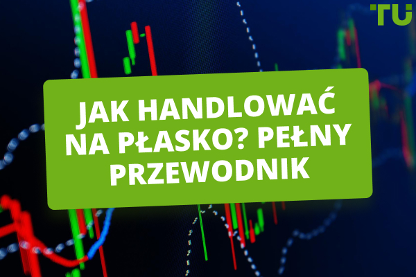 Jak handlować na płasko? Pełny przewodnik
