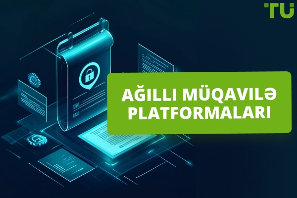Ağıllı Müqavilə Platformaları | Tam Bələdçi