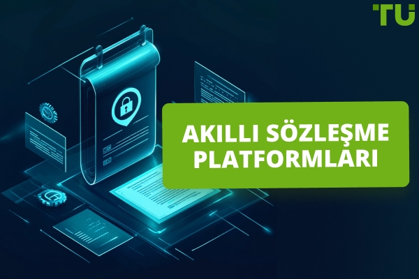 Akıllı Sözleşme Platformları | Tam Kılavuz