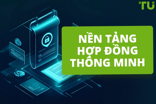 Nền tảng Hợp đồng Thông minh | Hướng dẫn Đầy đủ