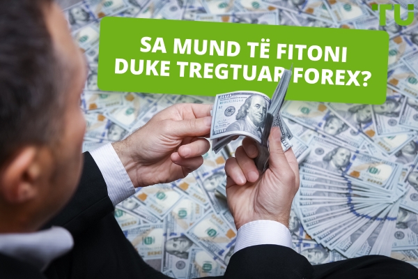 Fitimi Ditor nga Tregtimi Forex: Sa Mund të Fitoni