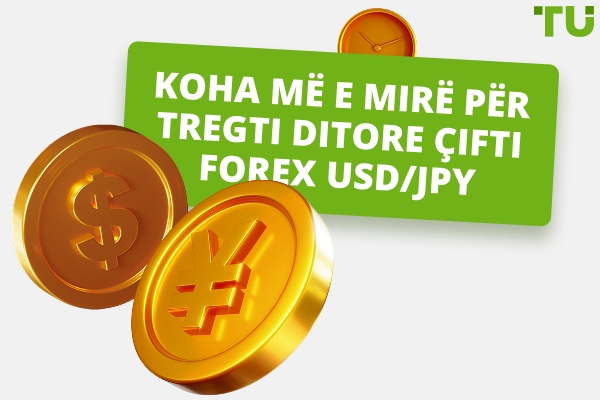 Cili është koha më e mirë për të tregtuar USD/JPY?