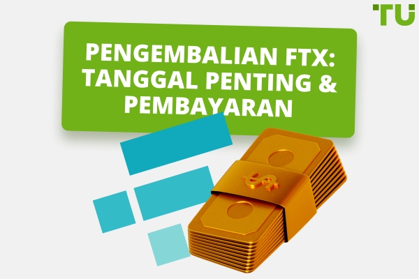 FTX Pengembalian 2026: Tanggal Penting & Pembayaran