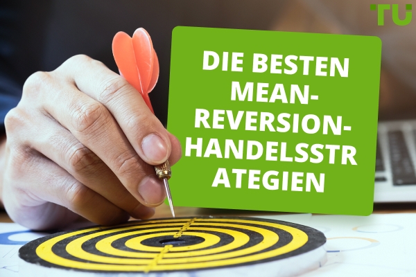 Die besten Mean-Reversion-Handelsstrategien