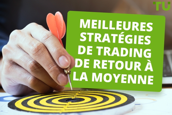 Meilleures stratégies de trading de retour à la moyenne
