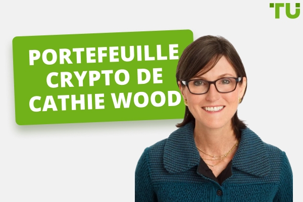 Les investissements cryptographiques de Cathie Wood : un aperçu