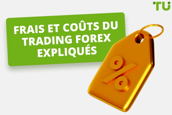 Frais et coûts du trading Forex expliqués