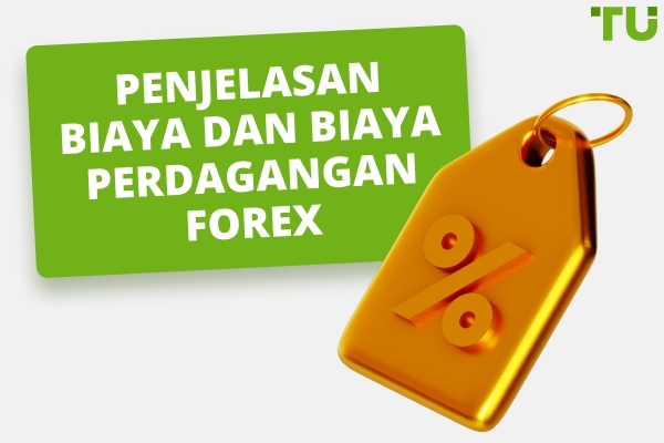Biaya dan Biaya Perdagangan Forex Dijelaskan