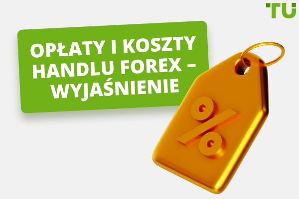 Opłaty i koszty handlu Forex wyjaśnione