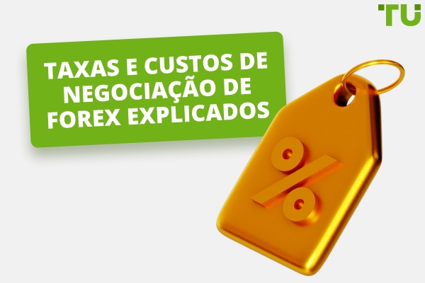 Taxas e custos de negociação de Forex explicados