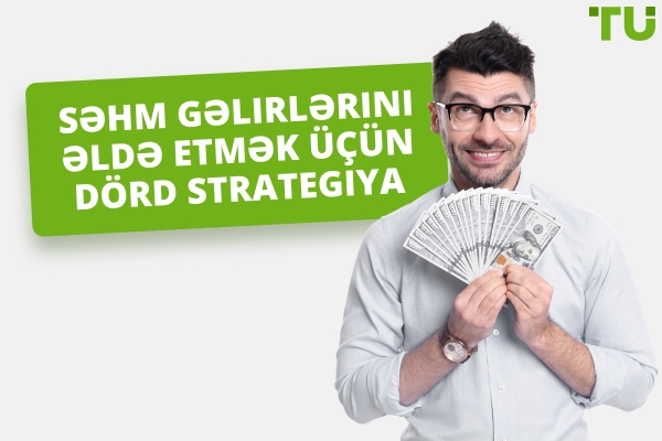 Səhmlərdən Mənfəət Götürmək Üçün Dörd Strategiya