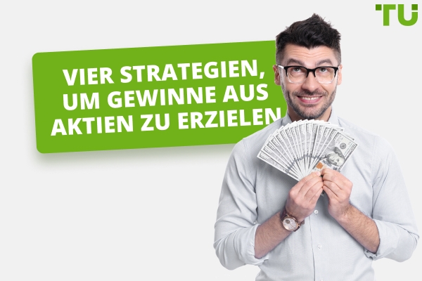 Vier Strategien, um Gewinne aus Aktien zu erzielen