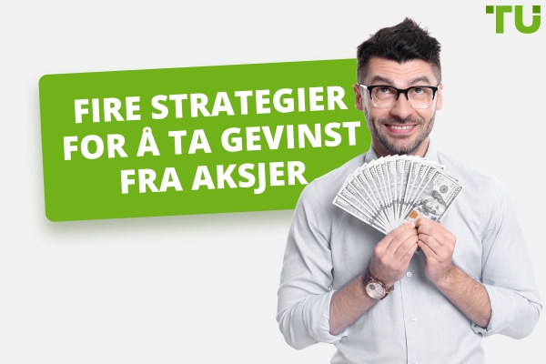 Fire strategier for å ta gevinst fra aksjer