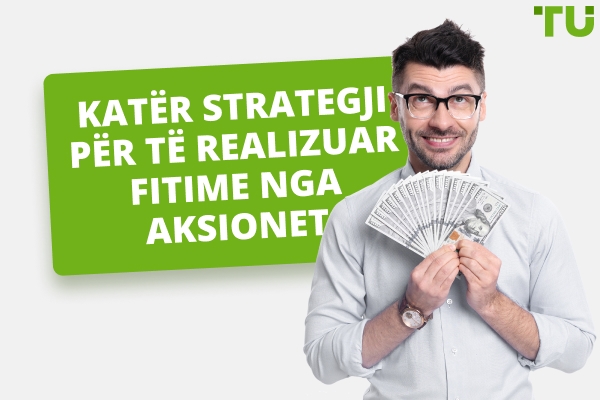 Katrë Strategji për të Nxjerrë Fitime nga Aksionet