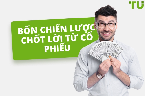 Bốn chiến lược để chốt lời từ cổ phiếu