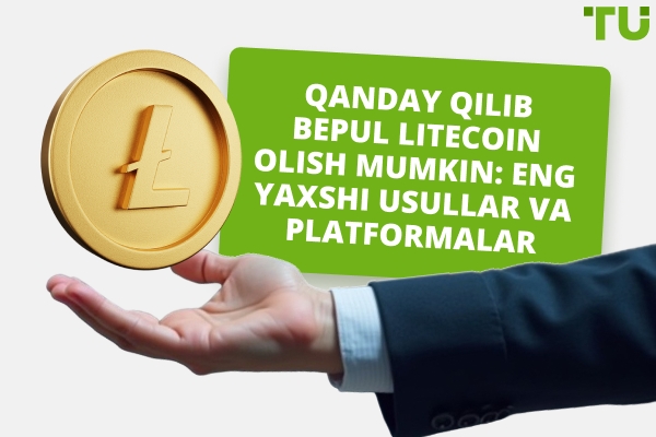 Bepul Litecoin olish yo‘llari: eng yaxshi usullar va platformalar