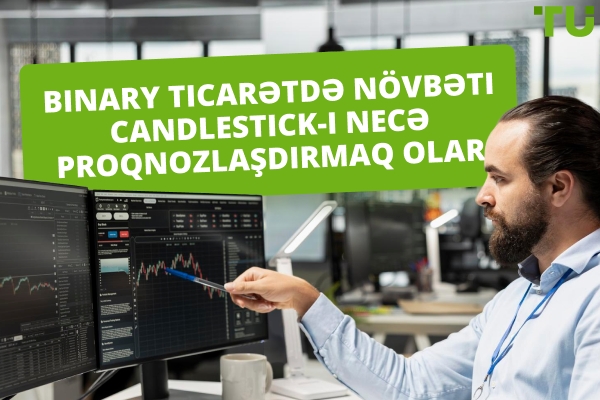 Binary ticarətdə növbəti Candlestick-i necə proqnozlaşdırmaq olar