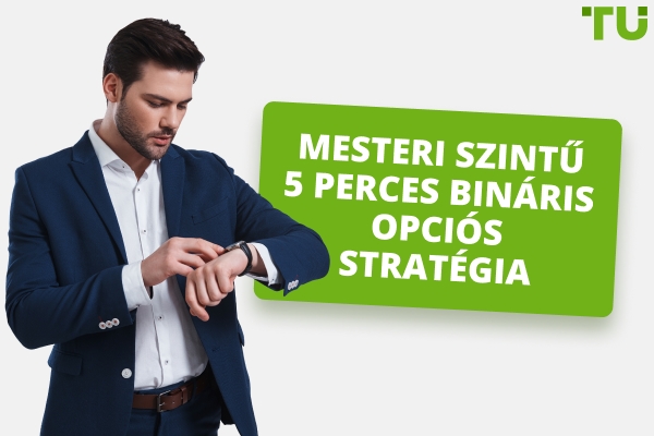 5 perces bináris opciós stratégia - Traders Union