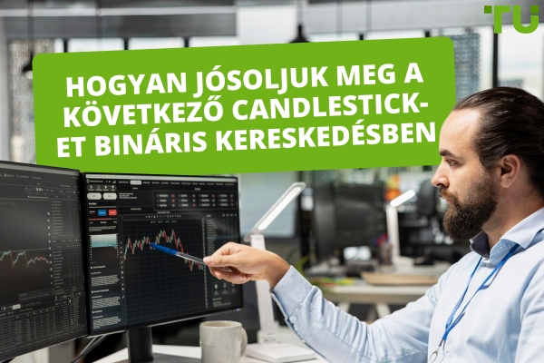 Hogyan lehet megjósolni a következő Candlestick-et a bináris kereskedésben