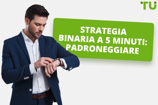 Strategia per le opzioni binarie a 5 minuti - Traders Union