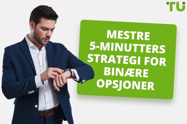 5-minutters binæroppsjonsstrategi - Traders Union