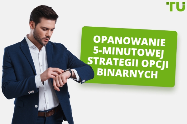 Strategia opcji binarnych na 5 minut - Traders Union
