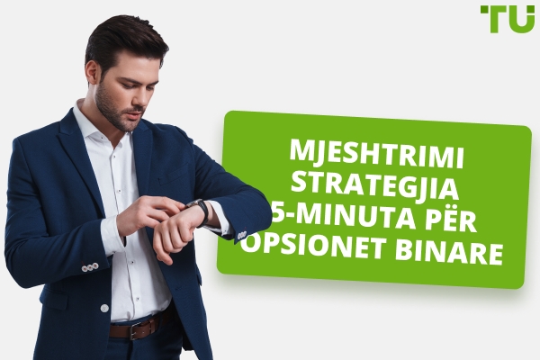 Strategjia 5-Minuta për Opsionet Binare - Traders Union
