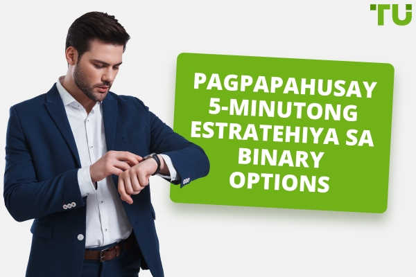 5-Minutong Estratehiya sa Binary Options - Traders Union