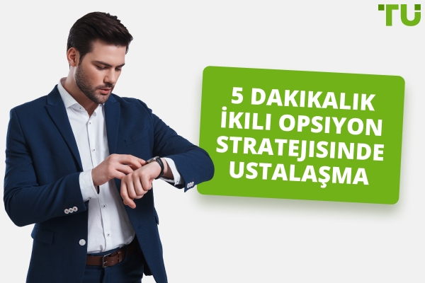 5 Dakikalık İkili Opsiyon Stratejisi - Traders Union