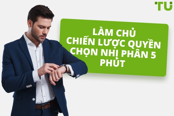 Chiến lược Quyền chọn Nhị phân 5 phút - Traders Union